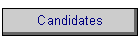 Candidates